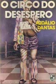 Livro o Circo do Desespero Autor Dantas, Audálio (1976) [usado]