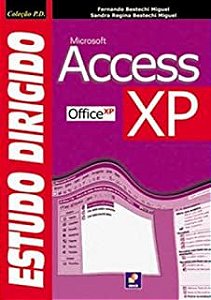 Livro Estudo Dirigido de Access Xp Autor Miguel, Fernado Bestechi e Sandra Regina (2007) [usado]