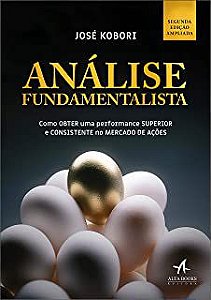 Livro Análise Fundamentalista- Como Obter Uma Performance Superior e Consistente no Mercado de Ações Autor Kobori, José (2018) [usado]