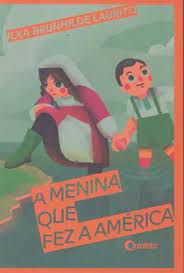 Livro a Menina que Fez a América Autor Laurito, Ilka Brunhilde (2022) [seminovo]