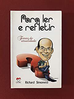 Livro para Ler e Refletir - Temas de Atualidade Autor Simonetti, Richard (2015) [usado]