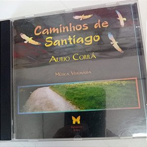 Cd Caminhos de Santiago - Aurio Corrá Interprete Aurio Corrá (1995) [usado]