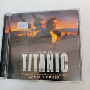 Cd Back To Titanic - Original Music Interprete Trilha Sonora do Titanic /james Horner [usado]