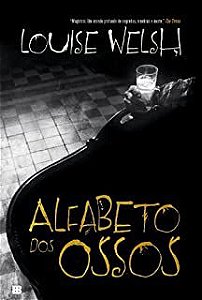 Livro Alfabeto dos Ossos Autor Welsh, Louise (2013) [usado]