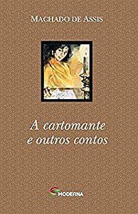 Livro a Cartomante e Outros Contos Autor Assis, Machado de (2004) [usado]