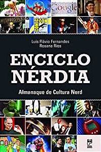 Livro Enciclonérdia : Almanaque de Cultura Nerd Autor Fernandes, Luís Flávio e Rosana Rios (2011) [usado]