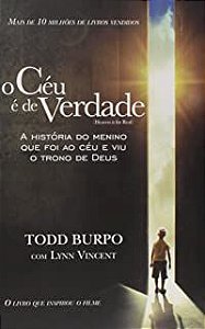 Livro o Céu é de Verdade: a História do Menino que Foi ao Céu e Viu o Trono de Deus Autor Burpo, Todd (2014) [usado]