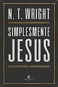 Livro Simplesmente Jesus Autor Wright, N. T. (2020) [usado]