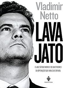 Livro Lava Jato: o Juiz Sergio Moro e os Bastidores da Operação que Abalou o Brasil Autor Netto, Vladimir (2016) [seminovo]