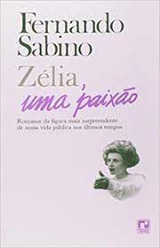 Livro Zélia, Uma Paixão : Romance da Figura Mais Surpreendente de Nossa Vida Pública nos Últimos Tempos Autor Sabino, Fernando (1991) [usado]