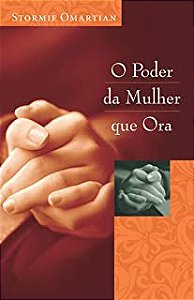 Livro Poder da Mulher que Ora Autor Omartian, Stormie (2003) [usado]
