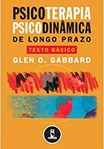 Livro Psicoterapia Psicodinâmica de Longo Prazo- Texto Básico Autor Gabbard, Glen O. (2005) [usado]