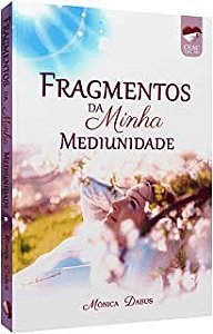 Livro Fragmentos da Minha Mediunidade Autor Dabus, Mônica (2022) [usado]