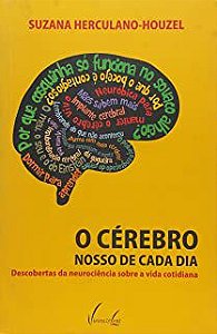 Livro o Cérebro Nosso de Cada Dia: Descobertasda Neurociência sobre a Vida Cotidiana Autor Herculano-houzel, Suzana (2012) [usado]