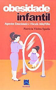Livro Obesidade Infantil: Aspectos Emocionais e Vínculo Mãe/filho Autor Spada, Patricia Vieira (2005) [usado]