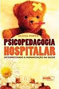 Livro Psicopedagogia Hospitalar:intermediando a Humanização na Saúde Autor Porto, Olívia (2010) [usado]