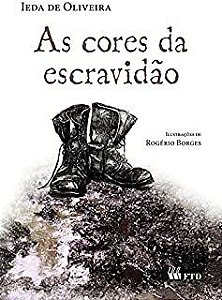 Livro as Cores da Escravidão Autor Oliveira, Ieda de (2013) [usado]