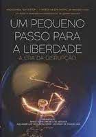 Livro um Pequeno Passo para a Liberdade: a Era da Disrupção Autor Vários Colaboradores (2017) [usado]