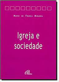 Livro Igreja e Sociedade Autor Miranda , Mario de França (2009) [usado]
