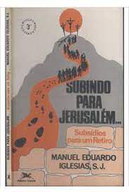 Livro Subindo para Jerusalém... Subsídios para um Retiro Autor Iglesias, Manuel Eduardo (2001) [usado]