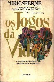 Livro os Jogos da Vida: Análise Transacional nas Relações entre as Pessoas Autor Berne , Eric (1974) [usado]