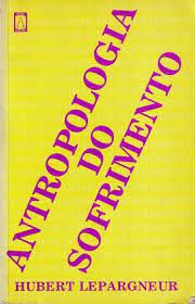 Livro Antropologia do Sofrimento Autor Lepargneur, Hubert (1985) [usado]