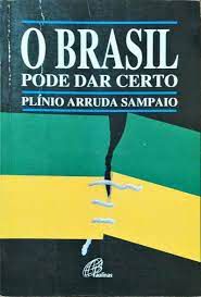 Livro o Brasil Pode Dar Certo: Reflexões sobre o Momento Nacional Autor Sampaio, Plínio Arruda (1994) [usado]