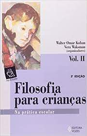 Livro Filosofia para Crianças na Prática Escolar Vol.ii Autor Kohan, Walter Omar e Vera (1999) [usado]