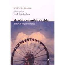 Livro Mamãe e o Sentido da Vida Autor Yalom, Irvin D. (2008) [usado]