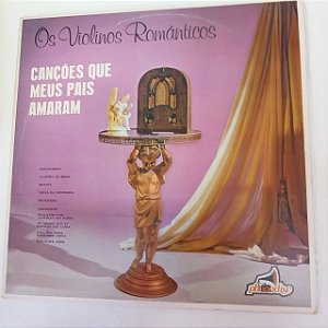 Disco de Vinil Canções que Meus Pais Amaram Interprete os Violinos Romãnticos (1983) [usado]