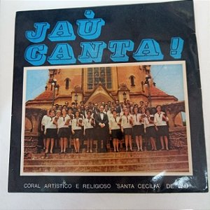 Disco de Vinil Jaú Canta Interprete Coral Artístico e Religioso Santa Cecília de Jaú (1968) [usado]