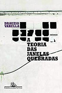 Livro a Teoria das Janelas Quebradas- Crônicas Autor Varella, Drauzio (2010) [usado]