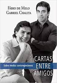Livro Cartas entre Amigos - sobre Medos Contemporâneos Autor Melo, Fábio de e Gabriel Chalita (2009) [usado]