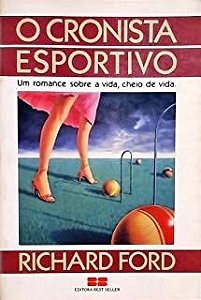 Livro o Cronista Esportivo - um Romance sobre a Vida , Cheia de Vida Autor Ford, Richard (1988) [usado]