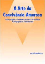 Livro a Arte da Convivência Amorosa: Psicologia e Tratamento dos Conflitos Conjugais e Familiares Autor Casábius, Jan (2004) [usado]