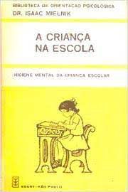 Livro a Criança na Escola Vol. 3 : Higiene Mental da Criança Escolar Autor Mielnik, Dr. Isaac [usado]