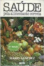 Livro Saúde pela Alimentação Correta Autor Sanchez, Mário (1983) [usado]
