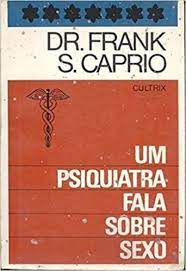 Livro um Psiquiatra Fala Sôbre Sexo Autor Caprio, Dr. Frank S. [usado]