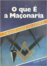 Livro o que é a Maçonaria Autor Masil, Curtis [usado]
