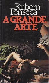 Livro a Grande Arte Autor Fonseca, Rubem (1983) [usado]