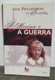 Livro a Menina e a Guerra Autor Pellegrini, Ada (2001) [usado]