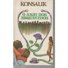 Livro o Anjo dos Esquecidos Autor Konsalik [usado]