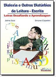 Livro Dislexia e Outros Distúrbios da Leitura - Escrita: Letras Desafiando a Aprendizagem Autor Zorzi, Jaime e Simone Capellini (2009) [usado]