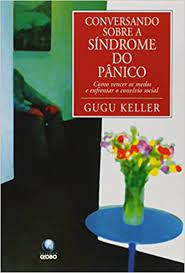 Livro Conversando sobre a Síndrome do Pânico:como Vencer os Medos e Enfrentar o Convívio Social Autor Keller, Gugu (2000) [usado]