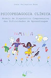 Livro Psicopedagogia Clínica: Modelo de Diagnóstico Compreensivo das Difilculdades de Apredizagem Autor Rosa, Ivete Pellegrino (2009) [usado]