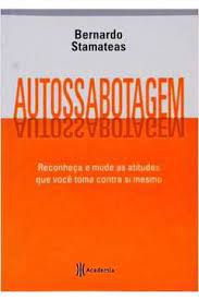 Livro Autossabotagem: Reconheça e Mude as Atitudes que Você Toma contra Si Mesmo Autor Stamateas, Bernardo (2009) [usado]