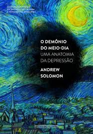Livro o Demônio do Meio-dia: Uma Anatomia da Depressão Autor Solomon, Andrew (2014) [usado]