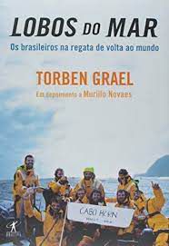 Livro Lobos do Mar: os Brasileiros na Resgata de Volta ao Mundo Autor Grael, Torben (2008) [usado]