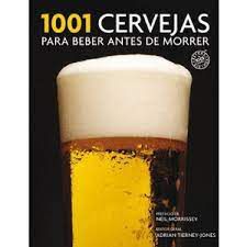 Livro 1001 Cervejas para Beber Antes de Morrer Autor Adrian Tierney-jones (2011) [usado]