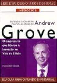 Livro Entenda e Ponha em Prática as Idéias de Andrew Grove: o Empresário que Liderou a Inovação no Vale do Silício Autor Heller, Robert (2001) [usado]